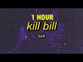 [1 HOUR] SZA - Kill Bill (sped up) Lyrics | i might kill my ex