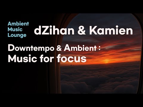 dZihan & Kamien - Downtempo and Ambient Music