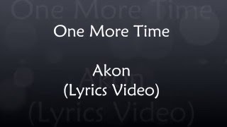 One More Time - Akon [Lyrics Video]