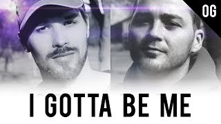 I Gotta Be Me (OG Version)