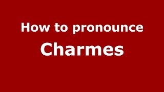 How to pronounce Charmes