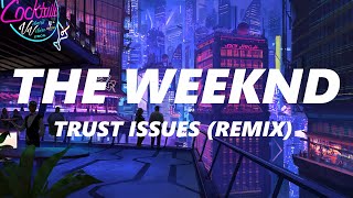 The Weeknd - Trust Issues (Remix Lyrics)