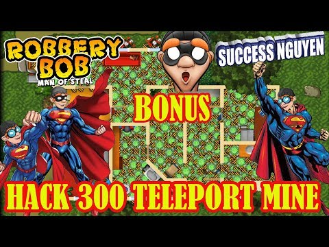 Robbery Bob: Man Of Steal Bonus  Hack 300 Teleport Mine - Suceess Nguyen
