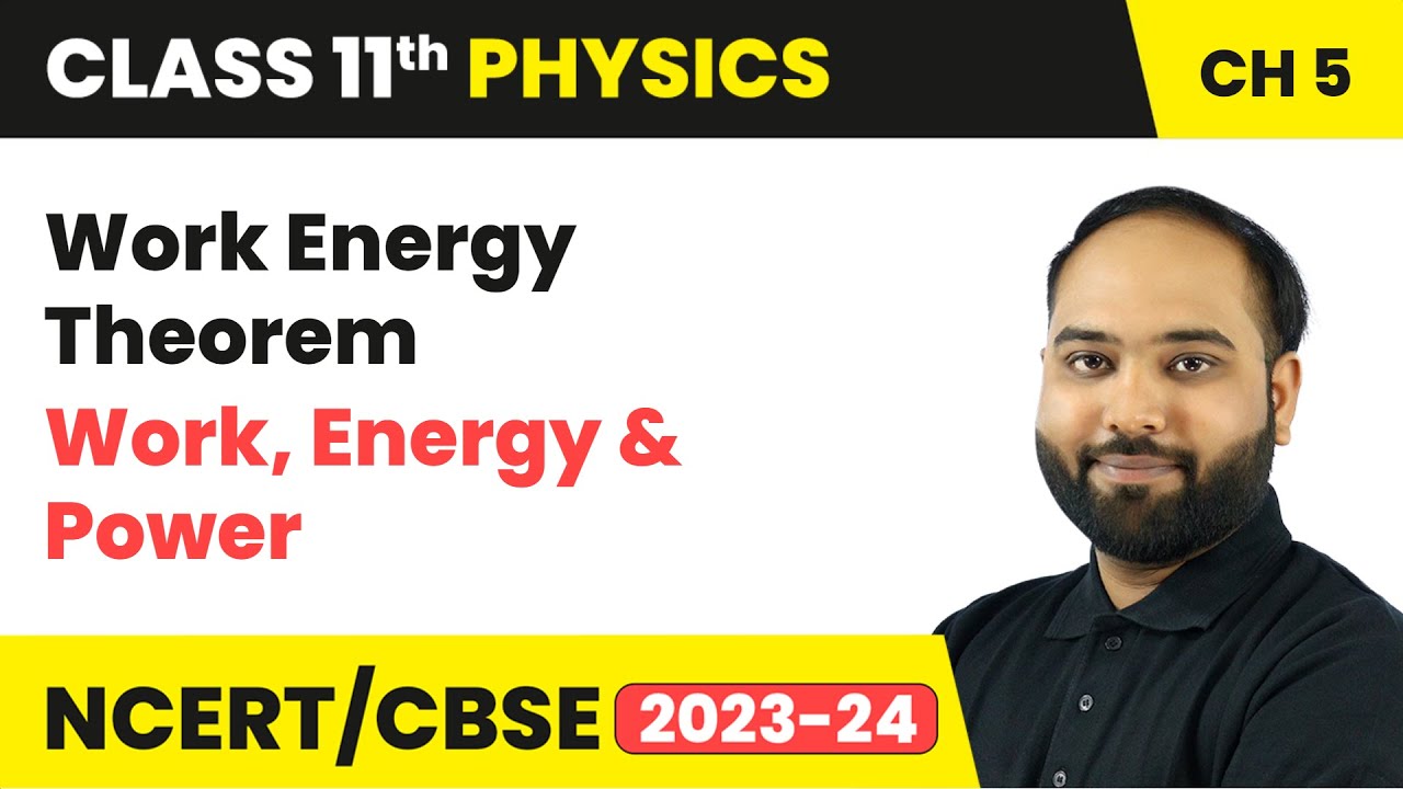 Work Energy Theorem - Work, Energy and Power | Class 11th Physics | Chapter 5 | CBSE