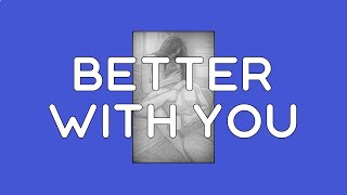 Gentle Bones - Better With You (Lyrics) ft. Benjamin Kheng