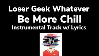 Loser Geek Whatever - Be More Chill (INSTRUMENTAL W/ LYRICS)