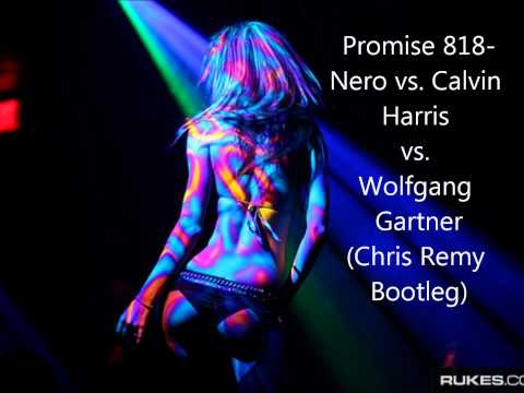 Promise 818 - Nero vs. Calvin Harris vs. Wolfgang Gartner (Chris Remy Bootleg)