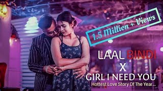 Laal Bindi X Girl I Need You | Chillstep Mix | Himanshu Jain ( Romantic Love Story ) Love Mashup