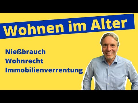 Wohnen im Alter: Wohnrecht, Nießbrauch, Immobilienverrentung | Was mache ich mit meiner Immobilie?