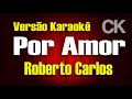 Roberto Carlos Por Amor Karaokê