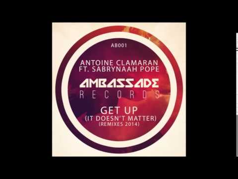 Antoine Clamaran - Get Up (It Doesn't Matter) (Club Remixes 2014)