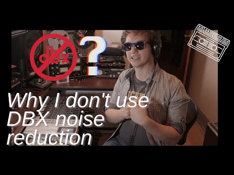 Why I Don't Use DBX Noise Reduction