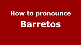 How to pronounce Barretos