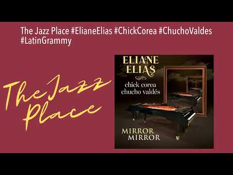 The Jazz Place #ElianeElias #ChickCorea #ChuchoValdes #LatinGrammy