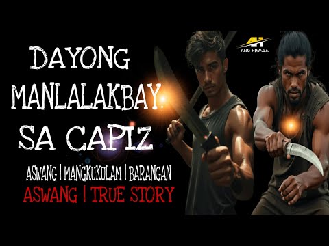 DAYONG MANLALAKBAY SA CAPIZ | Aswang True Story