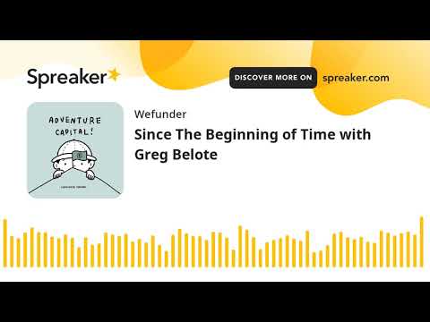Since The Beginning of Time with Greg Belote - YouTube