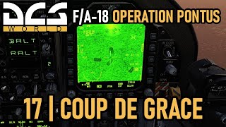 F/A-18 Operation Pontus Campaign | Mission 17 | Coup De Grace | DCS