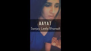 Aayat | Sanjay Leela Bhansali | Shashaa Tirupati