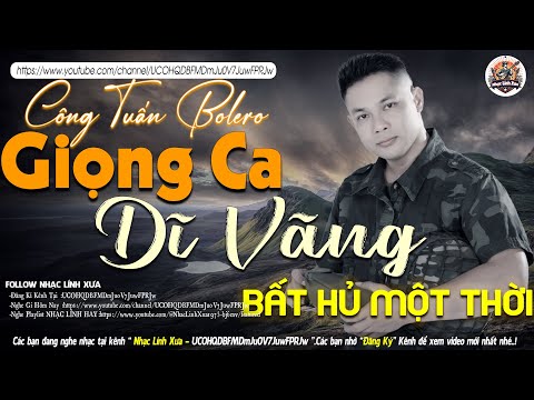 GIỌNG CA DĨ VÃNG ➤LK NHẠC LÍNH TUYỂN CHỌN Mới Nhất✔️TOÀN BÀI HAY Bất Hủ 1 Thời-CÔNG TUẤN BOLERO