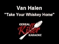 CKK-VR - Van Halen - Take Your Whiskey Home (Karaoke)