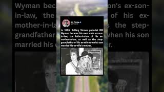 In 1993, Rolling Stones guitarist Bill Wyman became his own son's ex-son-in-law,the father-in-law of