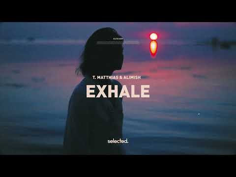 T. Matthias & Alimish - Exhale [Official Audio]