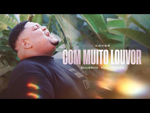 Eduardo Nascimento - Com Muito Louvor (Cover)