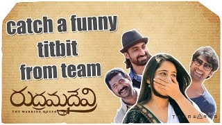 Funny Titbits - Anushka, Rana, Adithya Menon, VikramJeet - Rudhramadevi