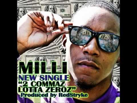 Milli - 2 Commaz Lotta Zeroz (Produced By: Redstryke)