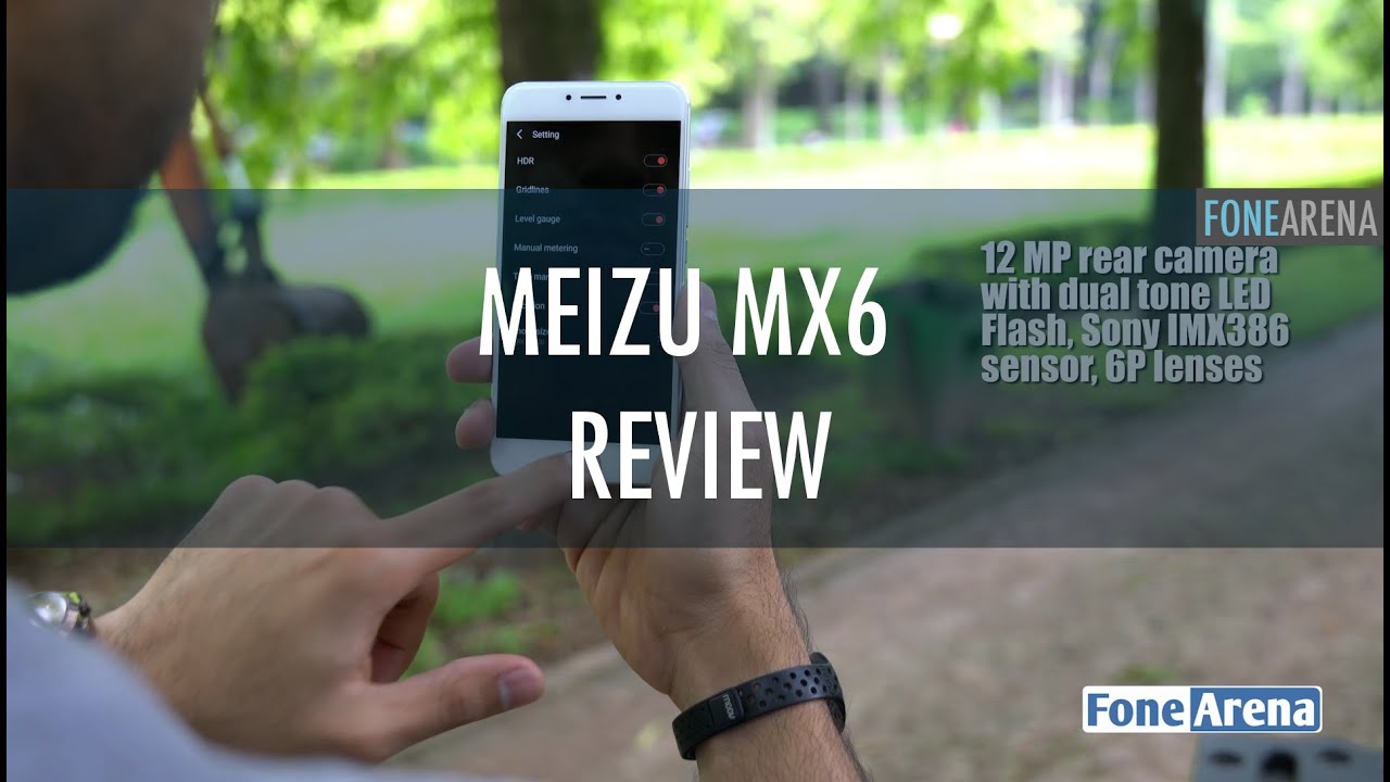 Meizu MX6 Review - FoneArena