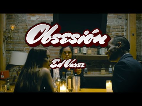 Ed Varez - Obsesión [Music Video]
