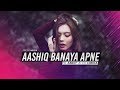 Aashiq Banaya Apne Remix DJ Ankit DJ Lirika