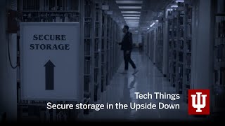 Tech Things: UITS student guide 2020 • Chapter Seven: Secure Storage in the Upside Down