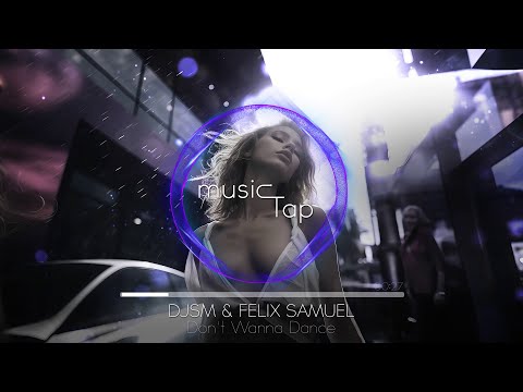 DJSM, Felix Samuel - Don't Wanna Dance