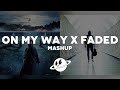 ON MY WAY X FADED Mashup Alan Walker Farruko Sabrina Carpenter
