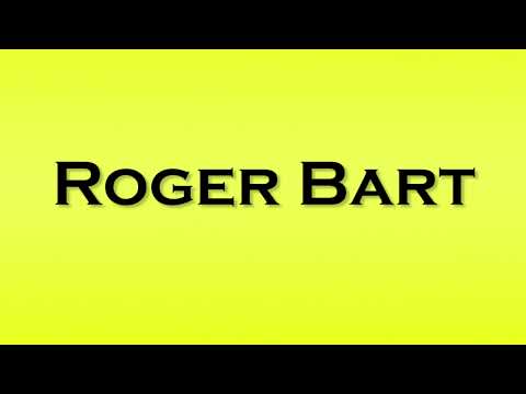 Pronunciation of Roger Bart