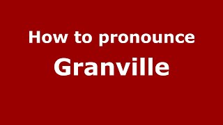 How to pronounce Granville