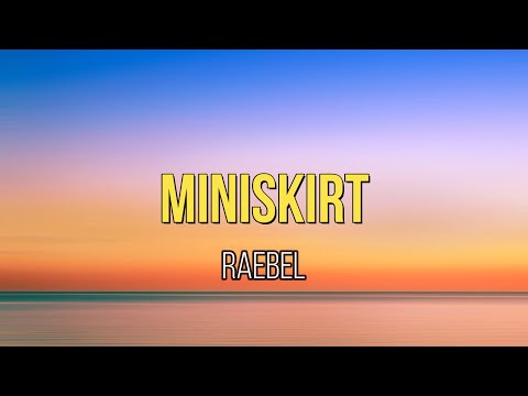 Raebel  Miniskirt (lyrics)
