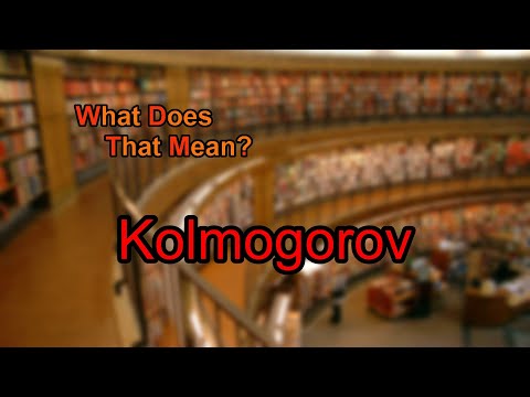 What does Kolmogorov mean?