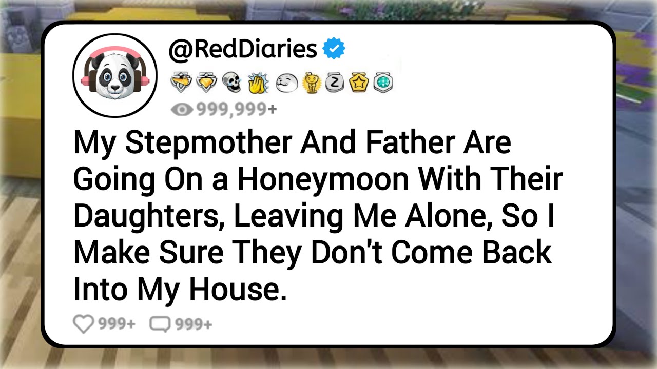 My Stepmother And Father Are Going on a Honeymoon With Their Daughters, Leaving Me Alone, So I...
