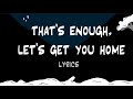 Will Wood Lyrics That S Enough Let S Get You Home