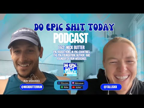 E62: Nick Butter / 196 Marathons in 196 Countries, The 196 Foundation & Founder of Run Weekends