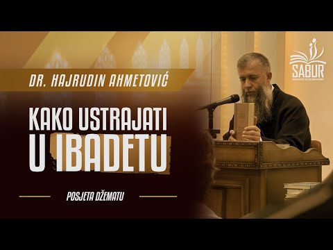 Kako ustrajati u ibadetu - Dr. Hajrudin Ahmetovic