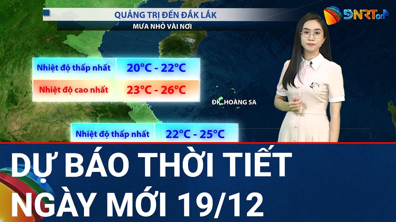 Dự báo thời tiết ngày mới 19/12 | Cả nước có nắng, Trung và Nam Bộ có mưa vài nơi