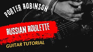 Guitar Tutorial Porter Robinson Russian Roulette