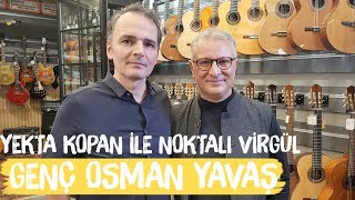 Genç Osman - Yekta Kopan ile Noktalı Virgül - Yeni Albüm Sensizlik Anlatılmaz