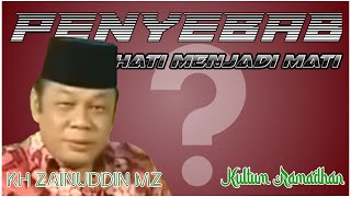 Download lagu PENYEBAB HATI MENJADI MATI (KULTUM RAMADHAN ZAINUDIN MZ) mp3