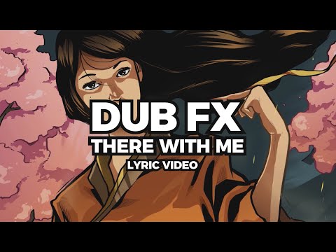 Dub FX - There With Me Lyric Video