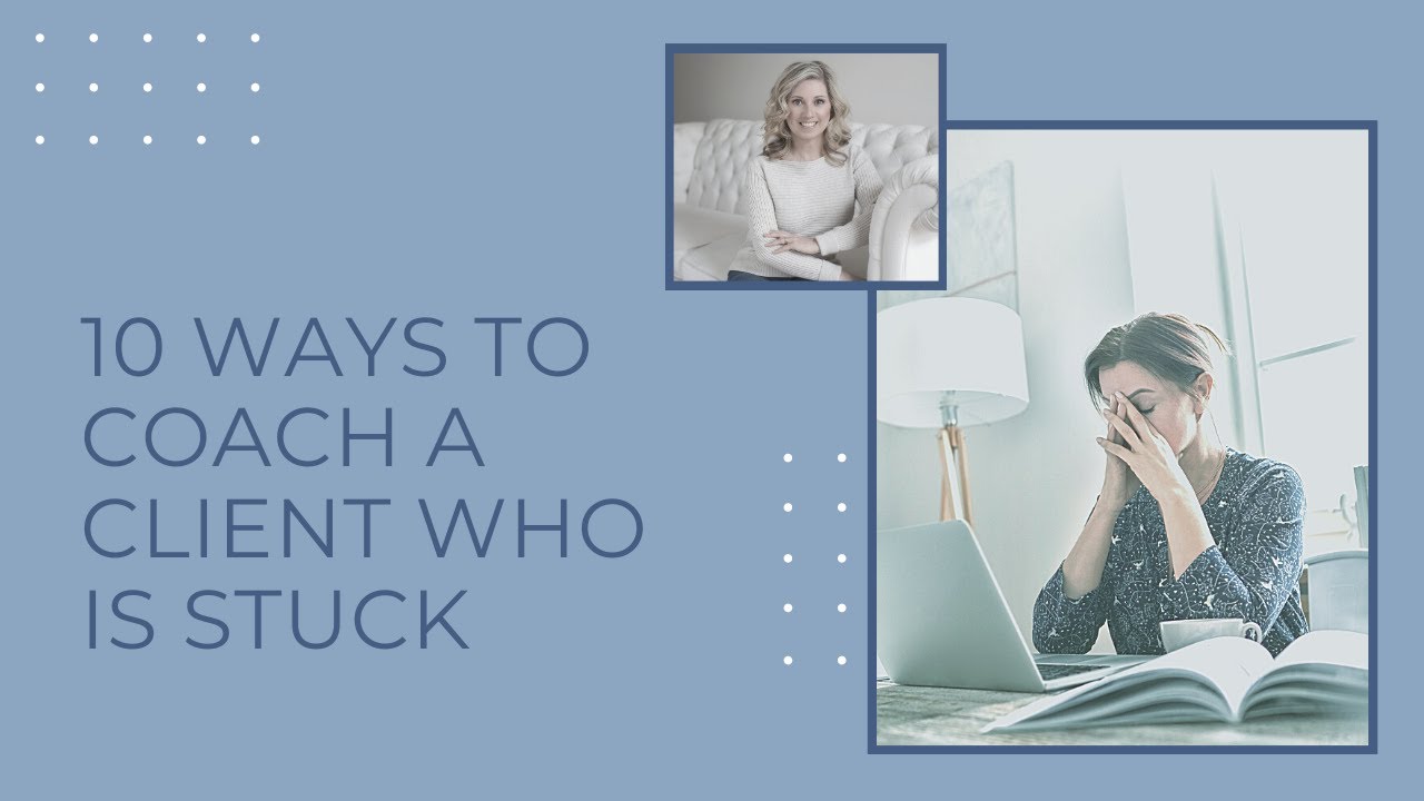 10 ways to coach a client who is stuck