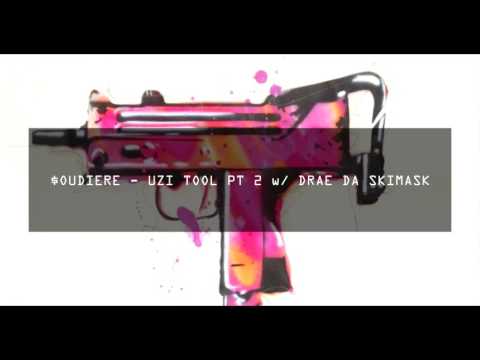 $OUDIERE - UZI TOOL PT 2 w/ DRAE DA SKIMASK